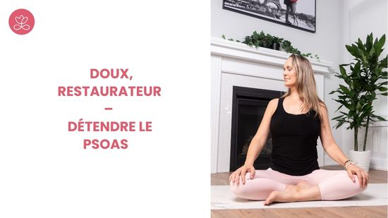 22. Doux, Restaurateur – Détendre le psoas 	avec Maryse Lehoux
